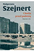 Chwila przed podróżą. Reportaże z PRL