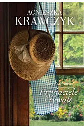 Przyjaciele i rywale. Saga Czary codzienności.,Agnieszka Krawczyk