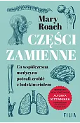 Części zamienne. Co współczesna medycyna potrafi zrobić z ludzkim ciałem