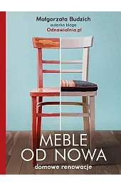Meble od nowa. Domowe renowacje