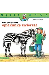 Mądra Mysz. Mam przyjaciółkę opiekunkę zwierząt