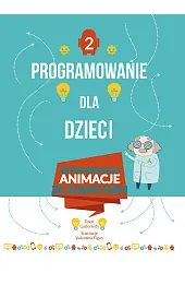 Programowanie dla dzieci. Część 2: Zaprogramuj animacje ze Scratchem