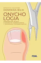 Onychologia. Kompendium wiedzy o aparacie paznokciowym i technikach chirurgicznych
