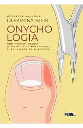 Onychologia. Kompendium wiedzy o aparacie paznokciowym,Bilik Dominika