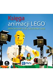 Księga animacji LEGO. Zrób własny film z klockami Lego