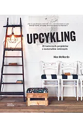 Upcykling 20 twórczych projektów z materiałów wtórnych