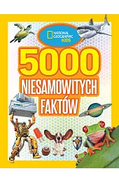 National Geographic Kids. 5000 niesamowitych faktów
