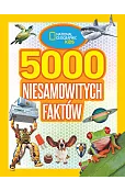 National Geographic Kids. 5000 niesamowitych faktów