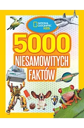 National Geographic Kids. 5000 niesamowitych faktówCzerska Anna