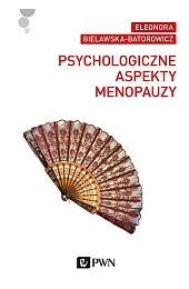 Psychologiczne aspekty menopauzyEleonora Bielawska-Batorowicz