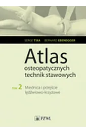 Atlas osteopatycznych technika stawowych t. 2Serge Tixa