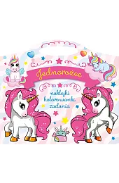 Jednorożce. Naklejki, kolorowanki, zadaniazbiorowa Praca
