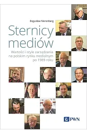 Sternicy mediów. Wartości i style zarządzania,Bogusław Nierenberg