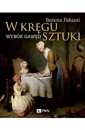 W kręgu sztuki. Wybór gawędBożena Fabiani