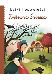 Bajki i opowieści. Królewna Śnieżka
