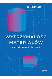 Wytrzymałość materiałów z przykładami obliczeńJan Misiak