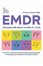 EMDR. Ćwiczenia dla dzieci w wieku 6-12 lat
