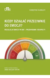Kiedy działać przeciwnie do emocji?