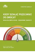 Kiedy działać przeciwnie do emocji?