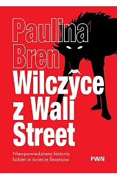 Wilczyce z Wall Street. Nieopowiedziana historia kobiet w świecie finansów