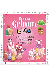 Skarbczyk malucha. Bracia Grimm dzieciomGach Anna Maria