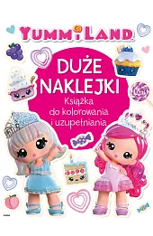 Duże naklejki. Książka do kolorowania i uzupełniania. Yummiland