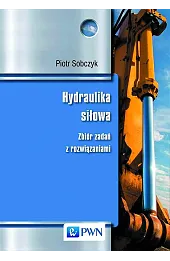 Hydraulika siłowa. Zbiór zadań z rozwiązaniami