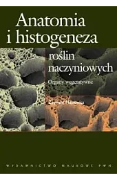 Anatomia i histogeneza roślin naczyniowych. Organy,Zygmunt Hejnowicz