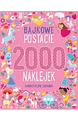 Bajkowe postacie. 2000 naklejek. Fantastyczne zadania!