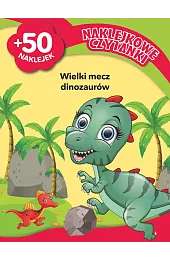 Naklejkowe czytanki. Wielki mecz dinozaurów