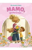 Mamo, opowiedz... Nie ma jak u mamy