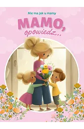 Mamo, opowiedz... Nie ma jak u,Paulina Płatkowska