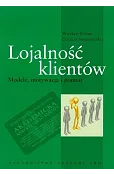 Lojalność klientów. Modele, motywacja i pomiar