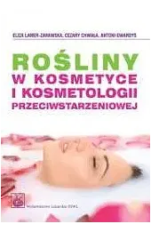 Rośliny w kosmetyce i kosmetologii przeciwstarzeniowej PZWL