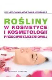 Rośliny w kosmetyce i kosmetologii przeciwstarzeniowej,Eliza Lamer-Zarawska