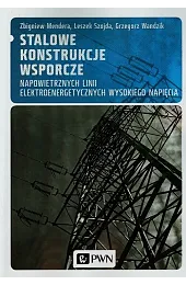 Stalowe konstrukcje wsporcze napowietrznych linii elektroenergetycznych,Grzegorz Wandzik