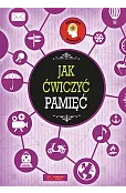 Trening umysłu. Jak ćwiczyć pamięć