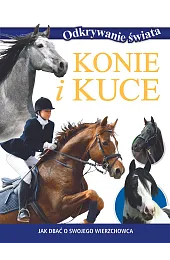 Odkrywanie świata. Konie i kuceDombrowska Agnieszka