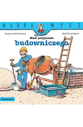 Mądra Mysz. Mam przyjaciela budowniczego