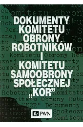 Dokumenty Komitetu Obrony Robotników i Komitetu Samoobrony Społecznej KOR