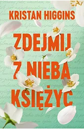 Zdejmij z nieba księżycKristan Higgins