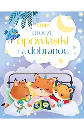 Moje urocze opowiastki na dobranoc
