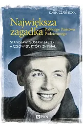 Największa zagadka Polskiego Państwa Podziemnego. Stanisław,Czarnecka Daria