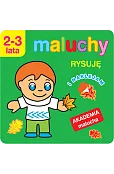 Maluchy. Rysuję i naklejam. Akademia malucha 2-3 lata