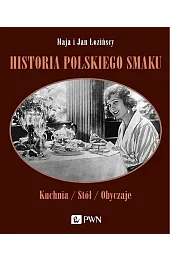 Historia polskiego smaku. Kuchnia, stół, obyczajeMaja Łozińska