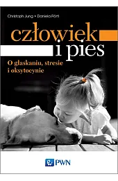 Człowiek i pies – o głaskaniu, stresie i oksytocynie