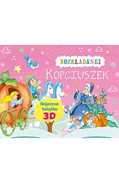 Kopciuszek. Rozkładanki. Bajeczna książka 3D