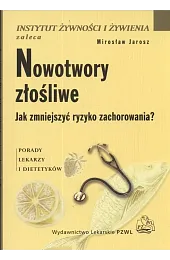 Nowotwory złośliwe. Jak zmniejszyć ryzyko zachorowania?Mirosław Jarosz