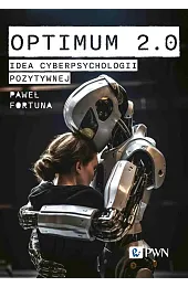 Optimum 2.0. Idea cyberpsychologii pozytywnejPaweł Fortuna