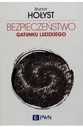 Bezpieczeństwo gatunku ludzkiego Tom 4Brunon Hołyst